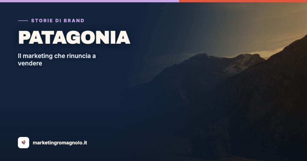 Storie di Brand: Patagonia — il fabbro che smise di vendere il suo prodotto migliore