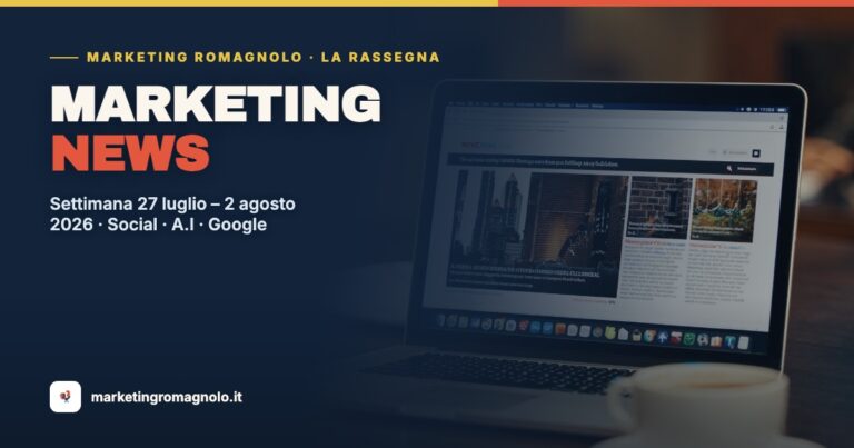 Novità Marketing della Settimana: Social, A.I e Google (27 luglio – 2 agosto 2026) | Marketing News