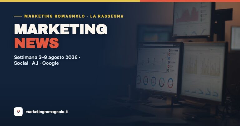 Novità Marketing della Settimana: Social, A.I e Google (3–9 agosto 2026) | Marketing News