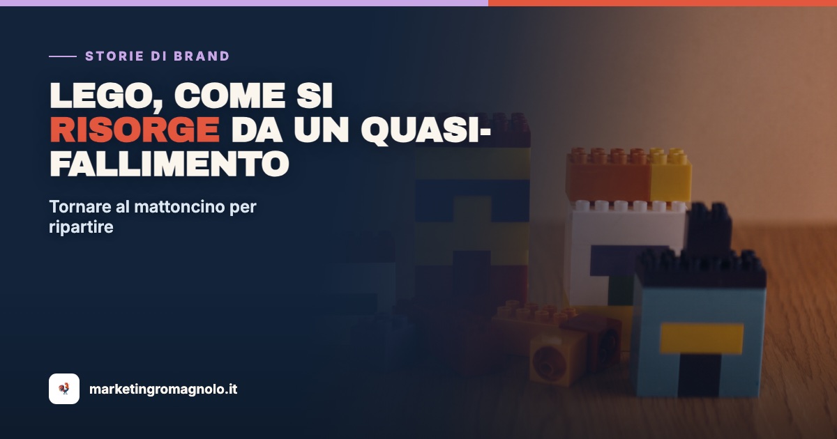 Storie di Brand: Lego, come si risorge da un quasi-fallimento