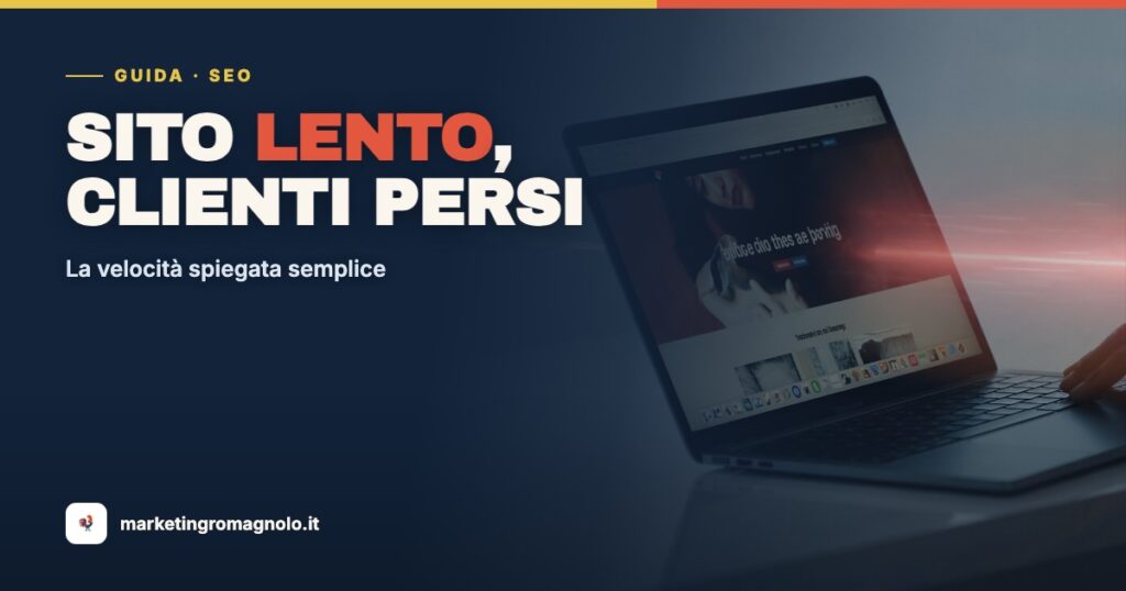 Sito lento = clienti persi: la velocità del sito spiegata semplice
